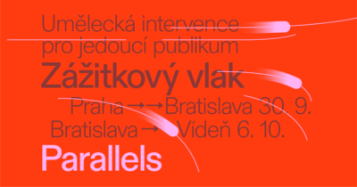 Parallels / Umělecká intervence pro jedoucí publikum / Zážitkový vlak Praha – Bratislava